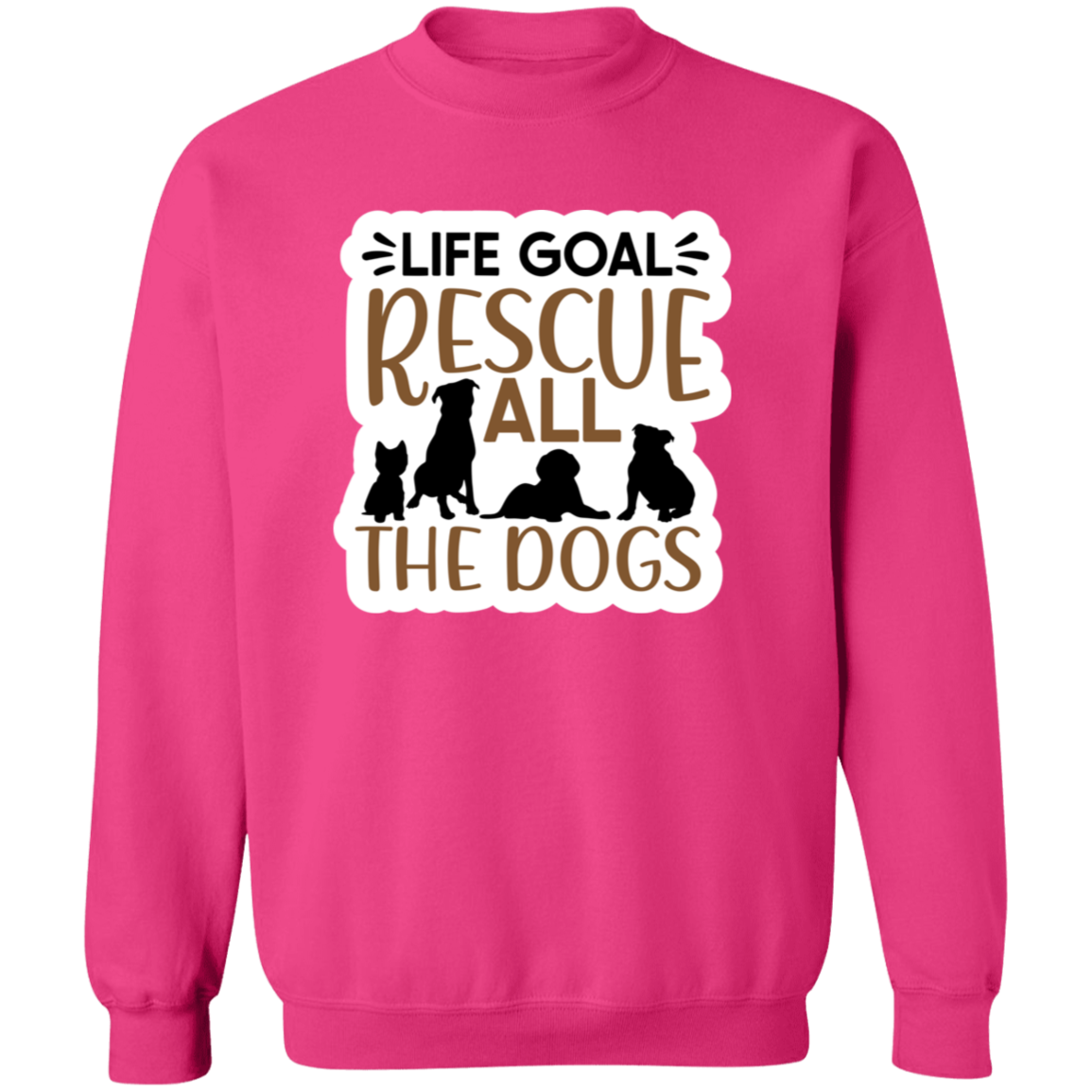 Life Goal Rescue All the Dogs Crewneck Pullover Sweatshirt