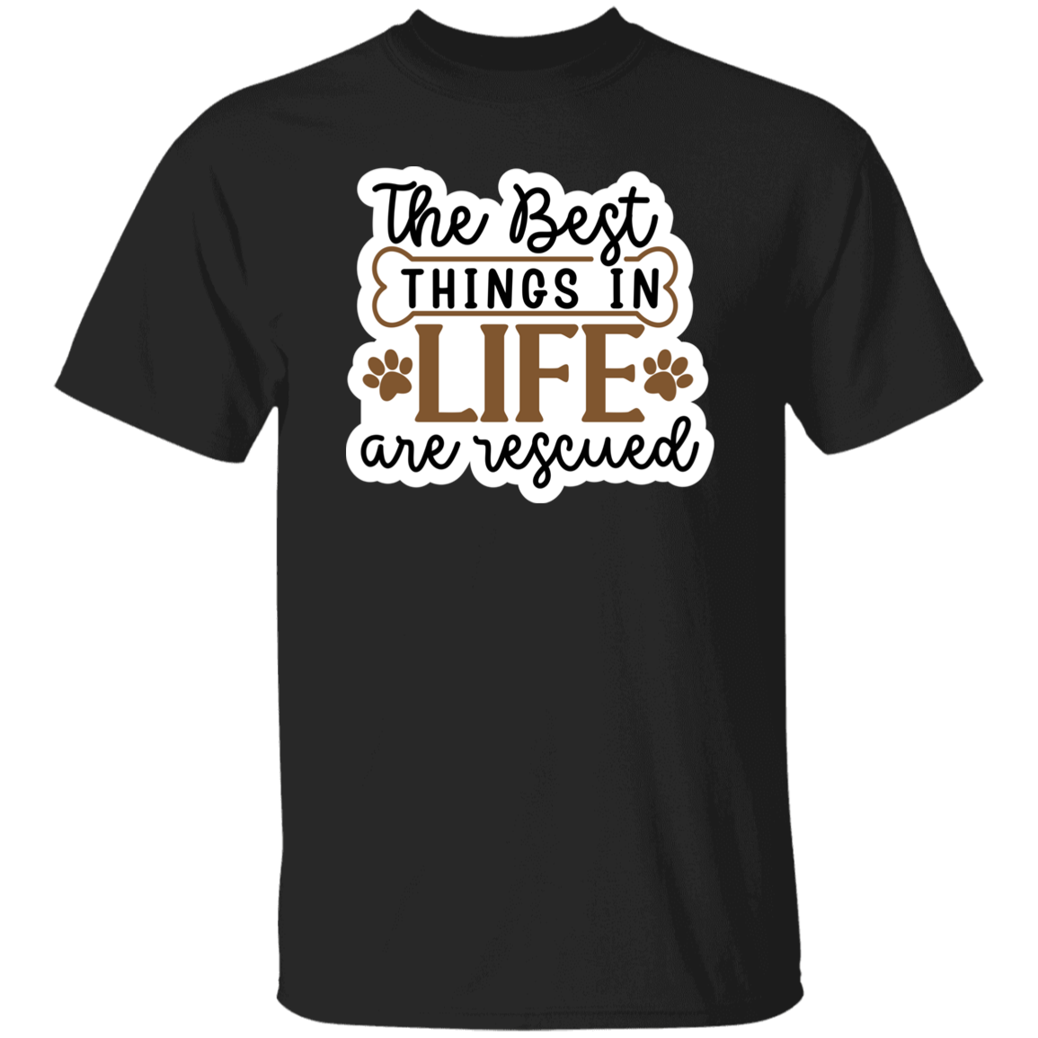 The Best Things in Life are Rescued T-Shirt