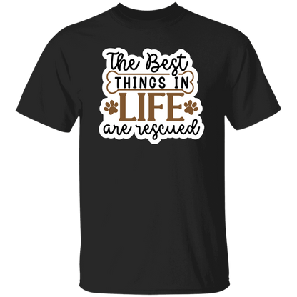 The Best Things in Life are Rescued T-Shirt