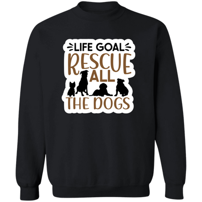 Life Goal Rescue All the Dogs Crewneck Pullover Sweatshirt