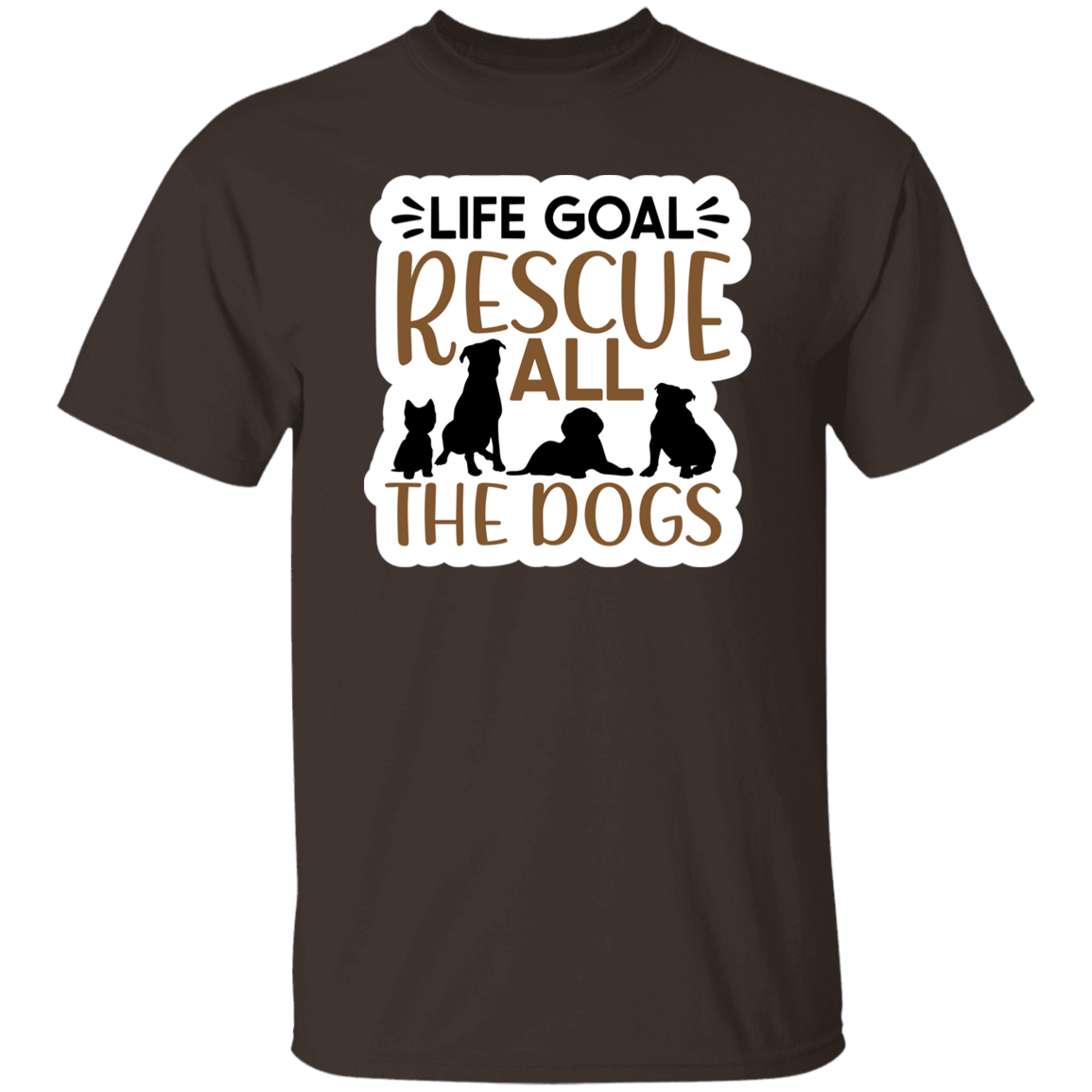 Life Goal Rescue All the Dogs T-Shirt