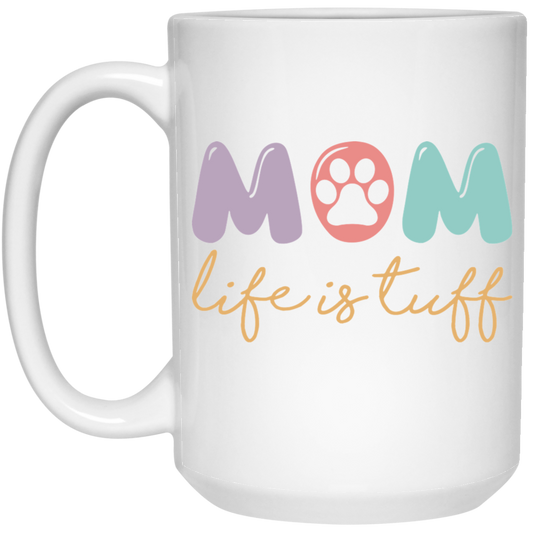 Dog Mom Paw Print Life is Tuff 15 oz. White Mug