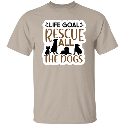 Life Goal Rescue All the Dogs T-Shirt