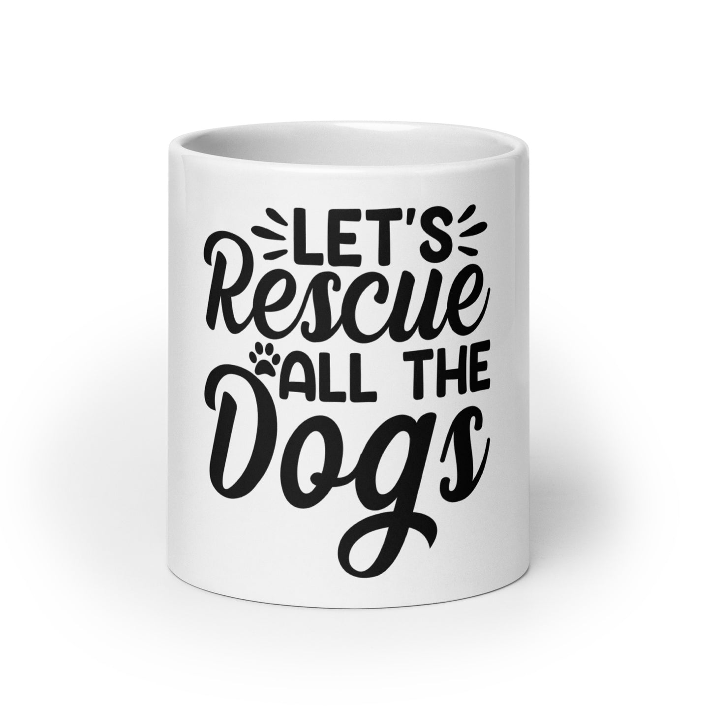 Lets Rescue All The Dogs White Glossy Mug