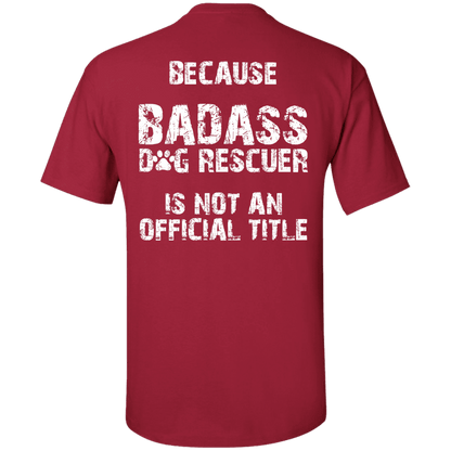 Bad*ss Dog Mom Rescuer - T Shirt.