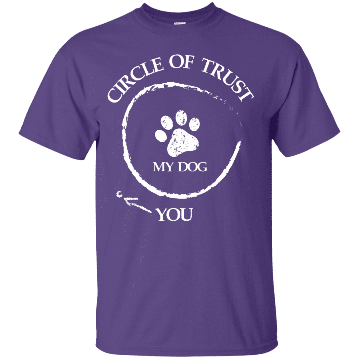Circle Of Trust My Dog - T Shirt.