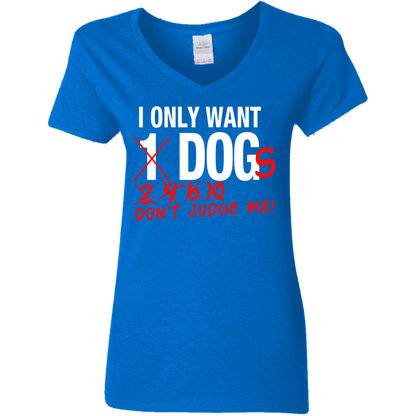 I Only Want 1 Dog - Ladies V Neck.