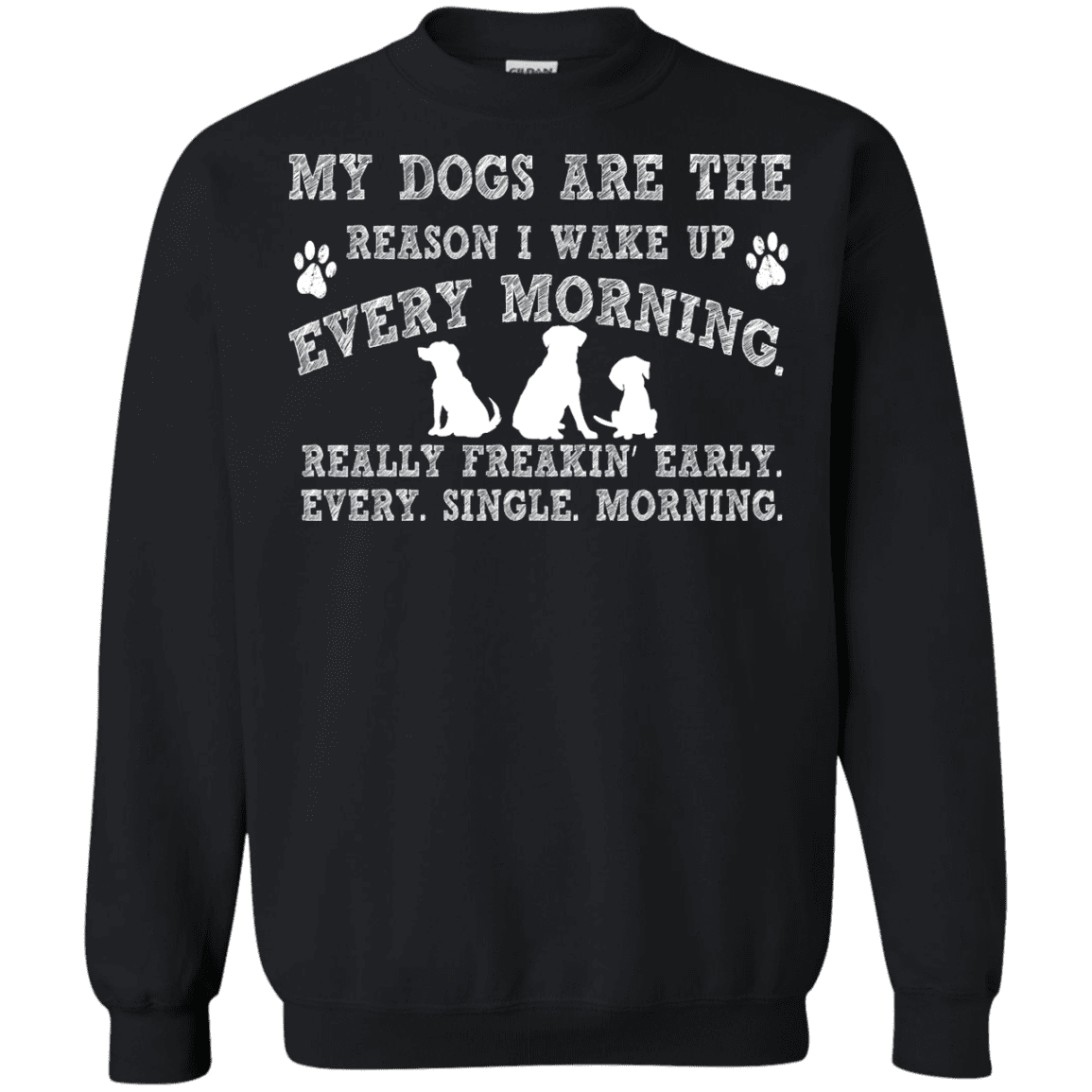 My Dogs Are The Reason - Sweatshirt.