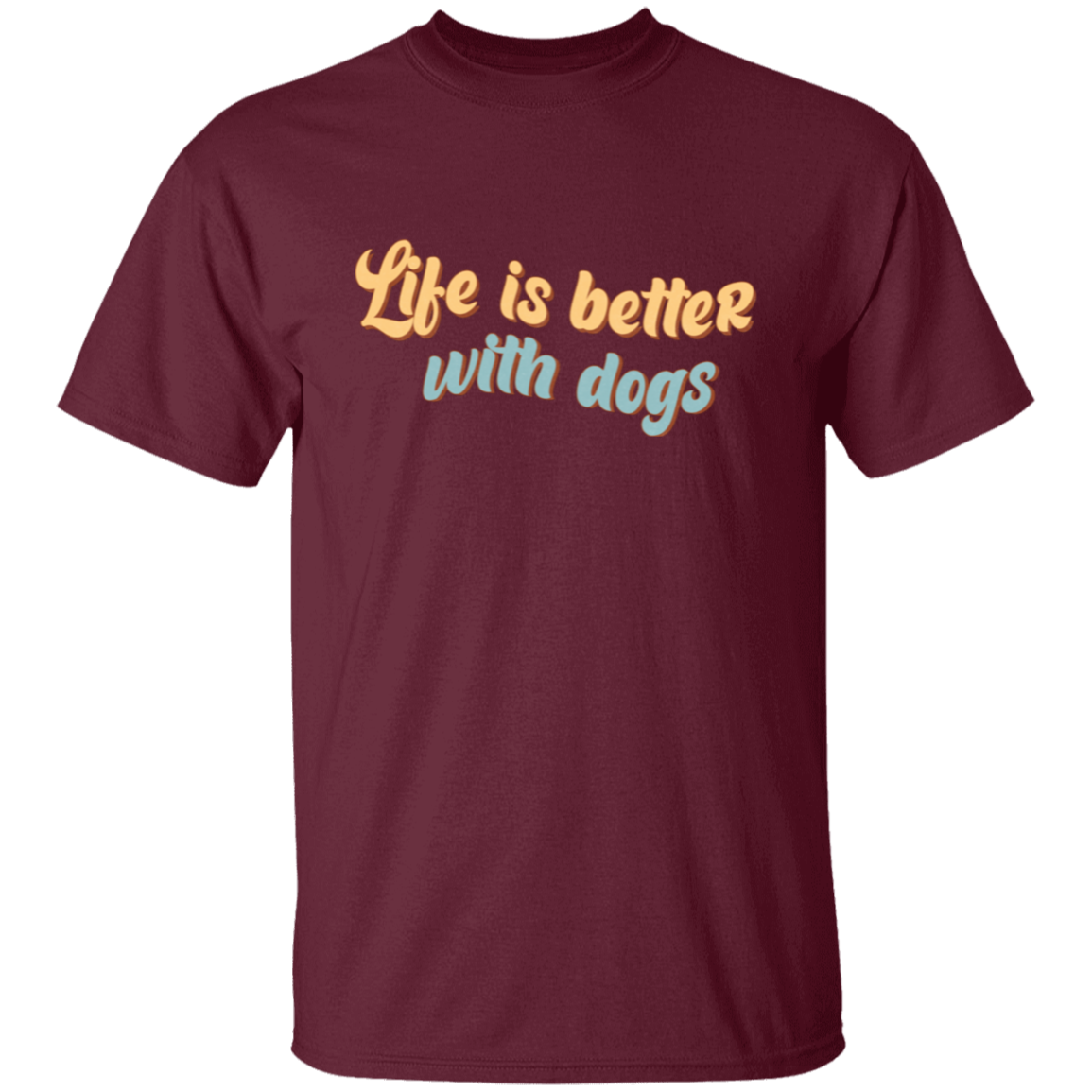 Life is Better with Dogs T-Shirt