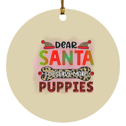 Dear Santa I Deserve More Puppies Dog Circle Ornament