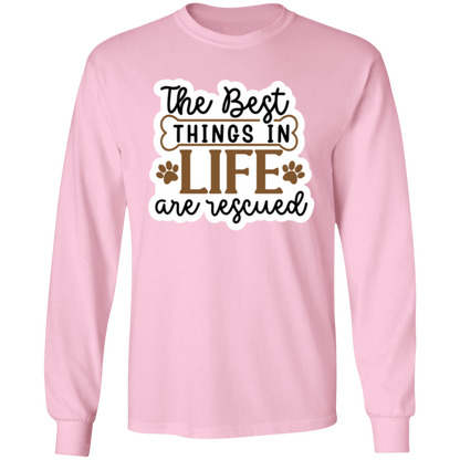 The Best Things in Life are Rescued Long Sleeve T-Shirt