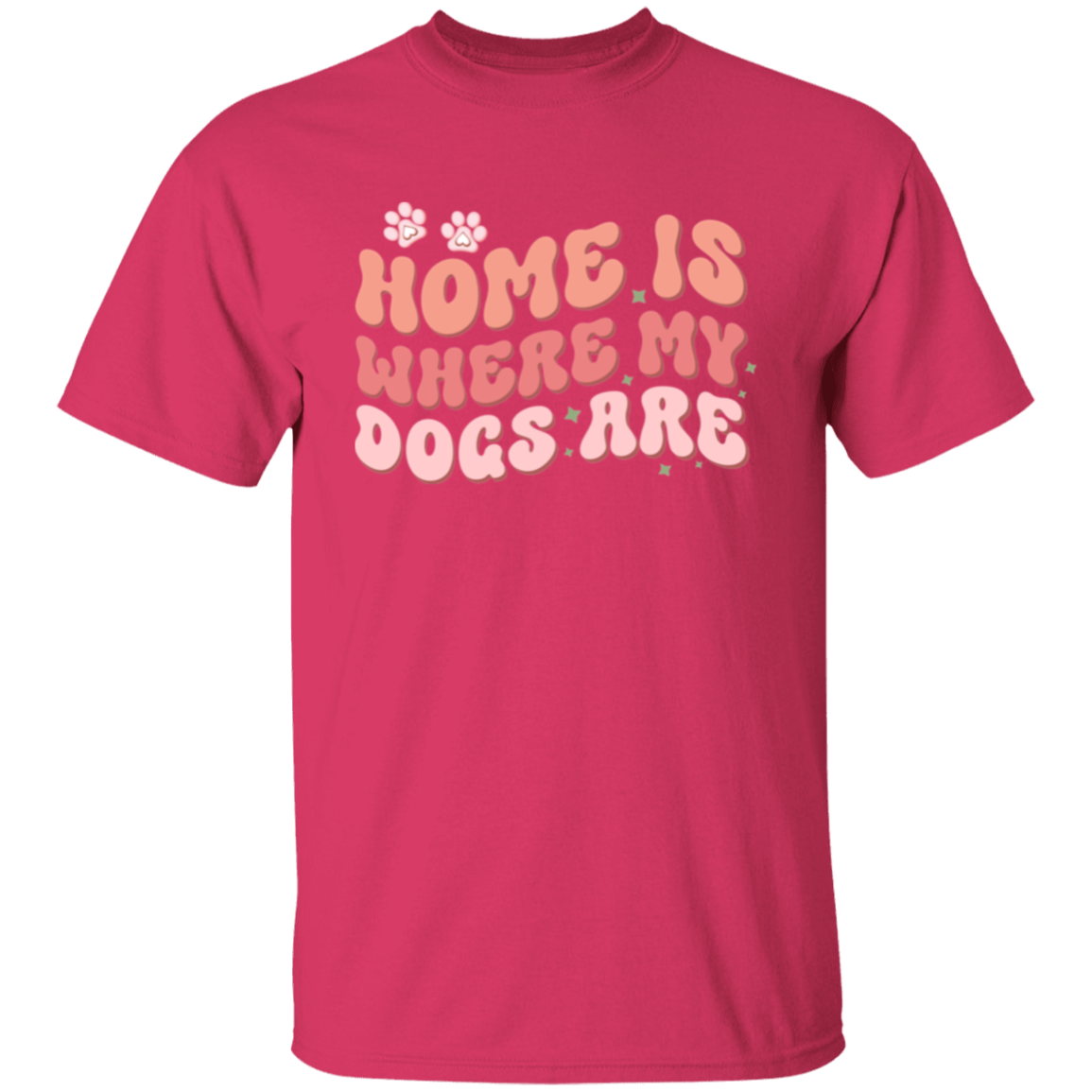 Home is Where My Dogs Are T-Shirt