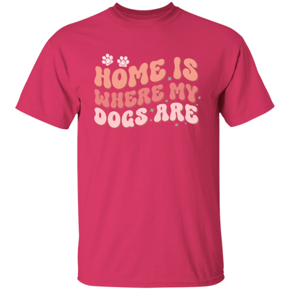 Home is Where My Dogs Are T-Shirt