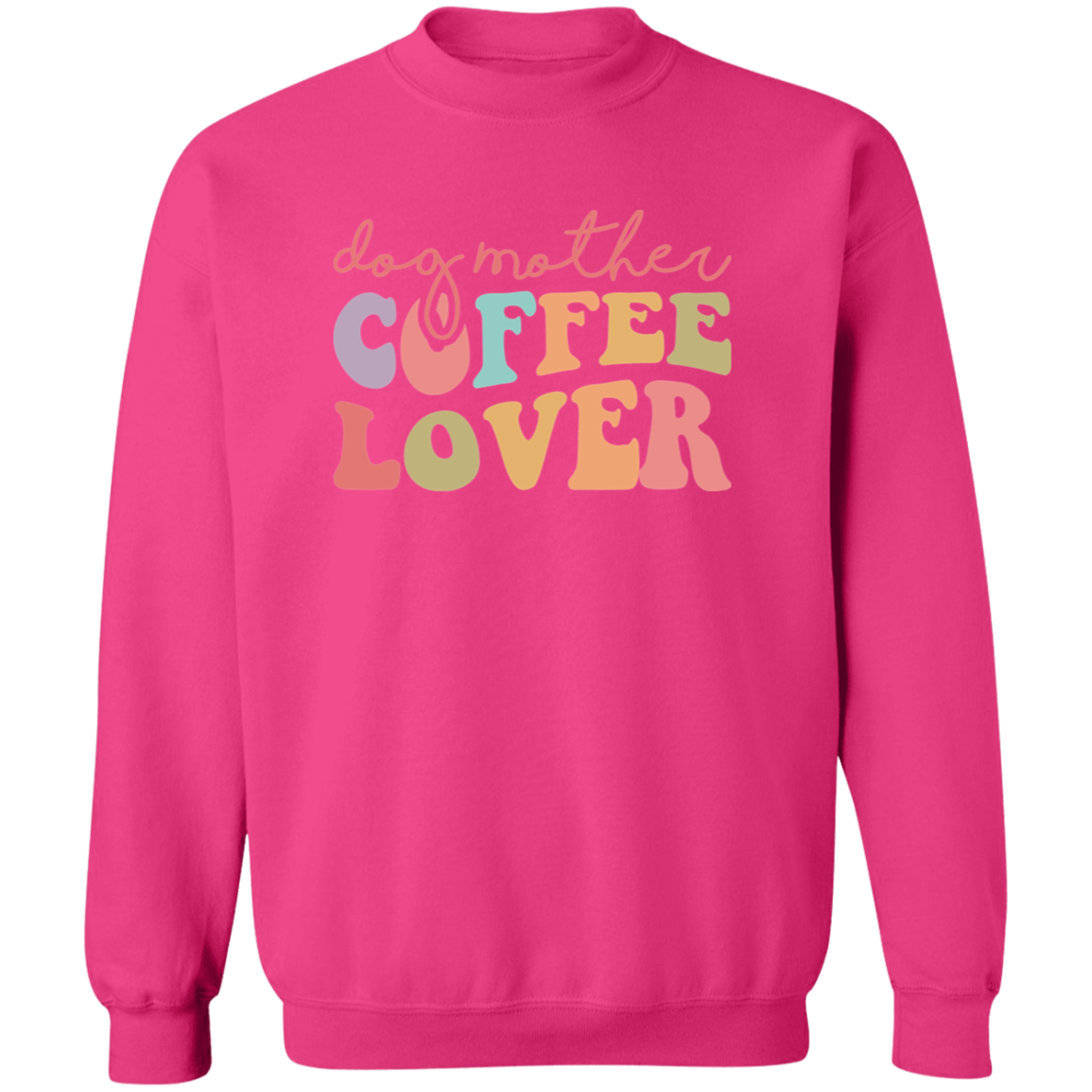 Dog Mother Coffee Lover Rescue Crewneck Pullover Sweatshirt