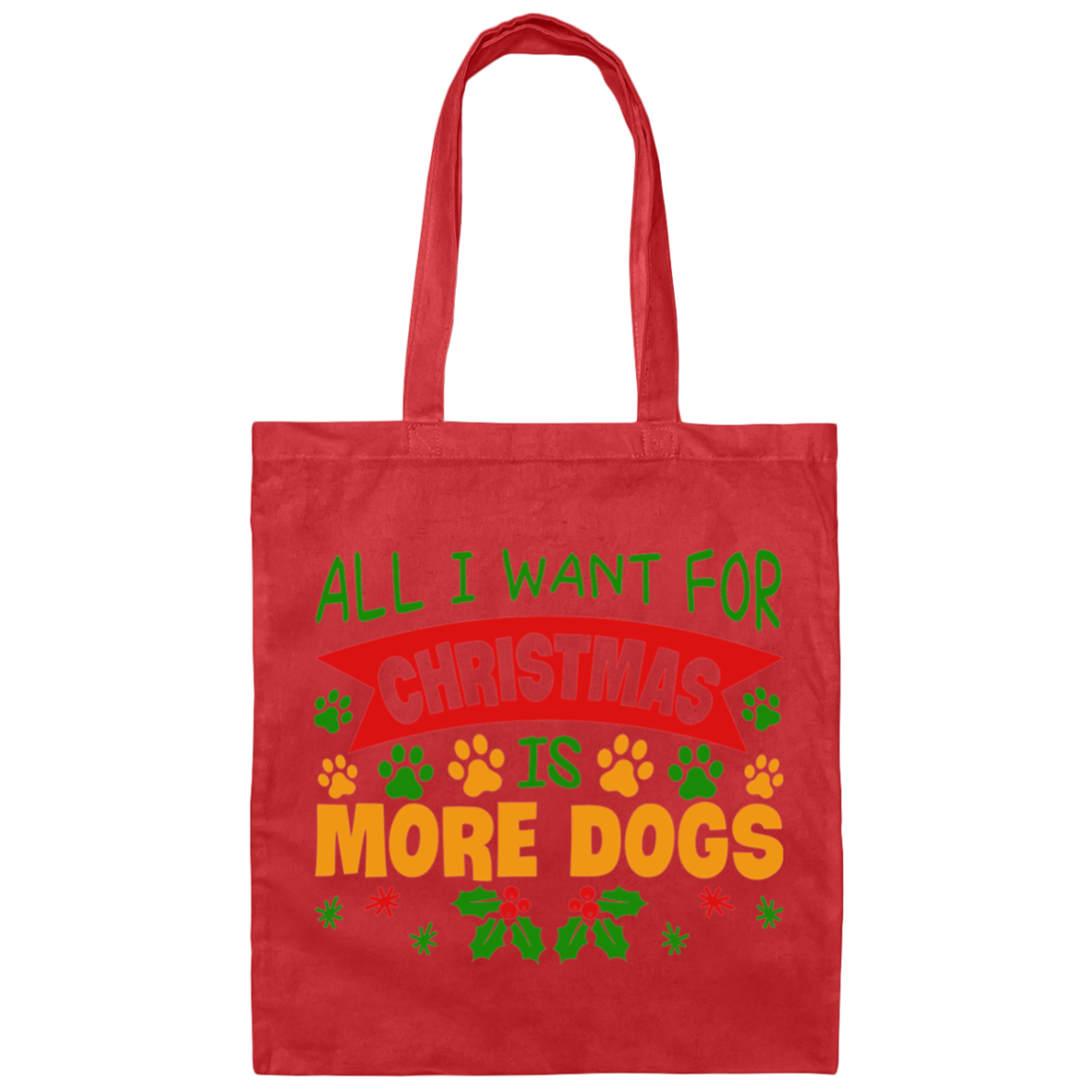 All I Want for Christmas is More Dogs Canvas Tote Bag