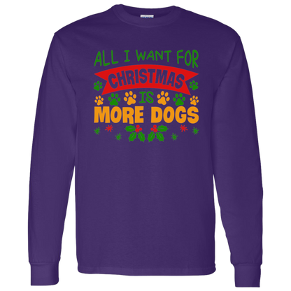 All I Want for Christmas is More Dogs Long Sleeve T-Shirt