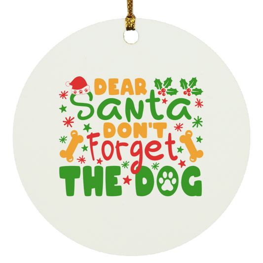 Dear Santa Don't Forget the Dog Circle Ornament