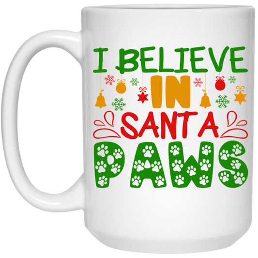 I Believe in Santa Paws Christmas Dog Christmas 15 oz. White Mug