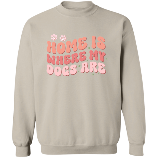 Home is Where My Dogs Are Crewneck Pullover Sweatshirt