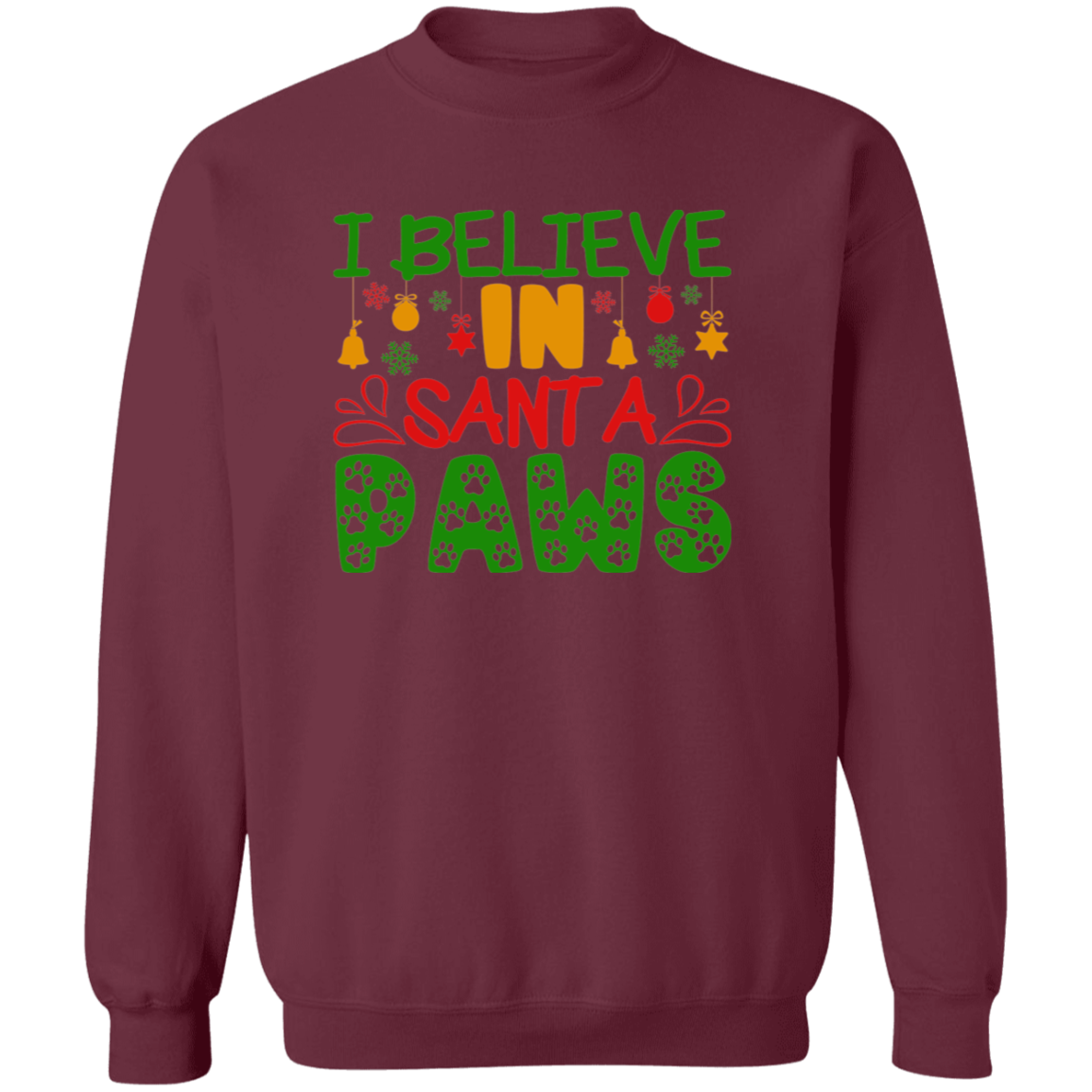 I Believe in Santa Paws Christmas Dog Christmas Crewneck Pullover Sweatshirt