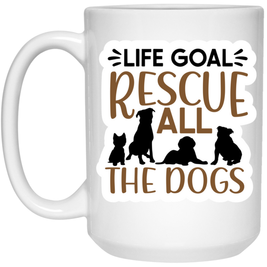 Life Goal Rescue All the Dogs 15 oz. White Mug