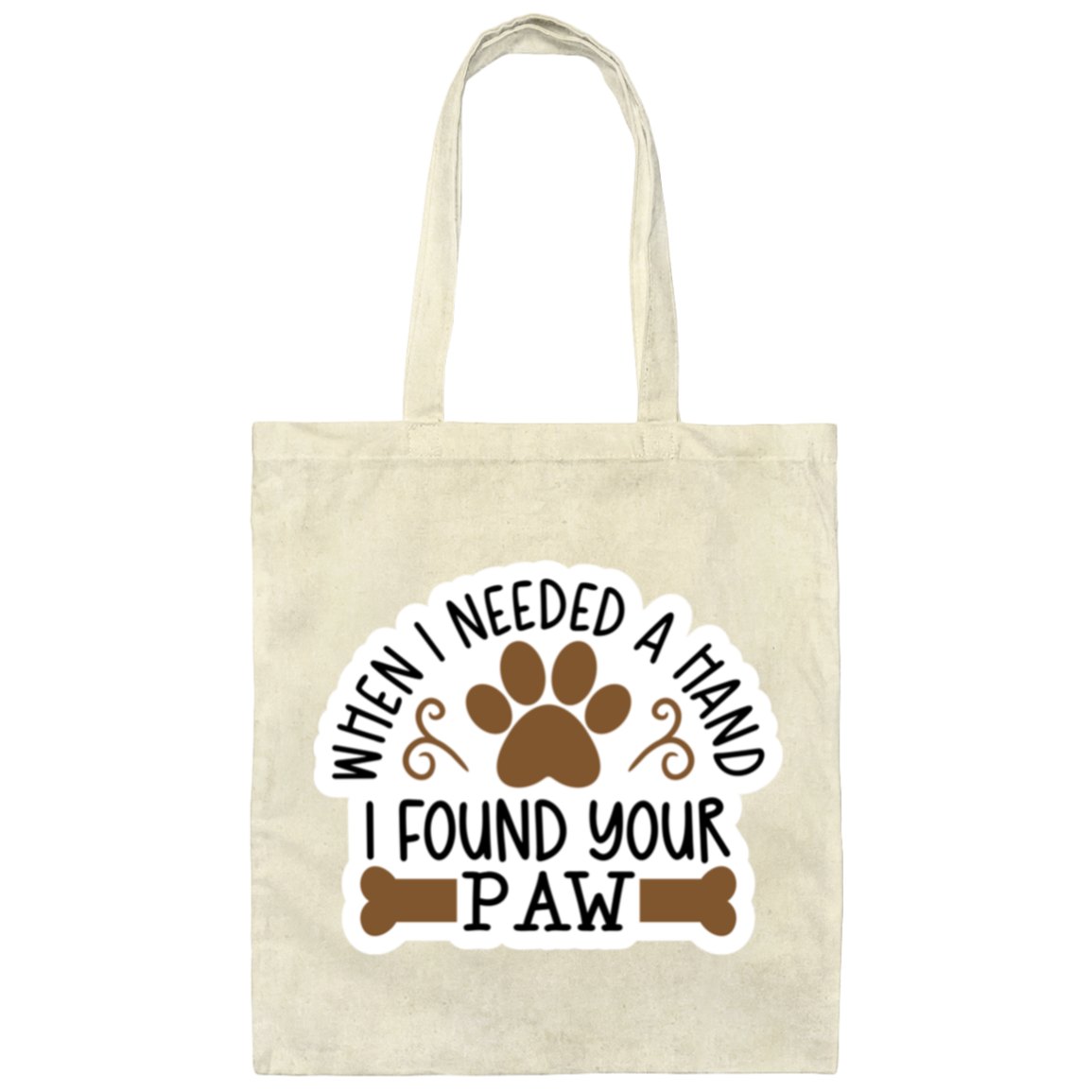 When I Needed a Hand I Found Your Paw Dog Rescue Canvas Tote Bag