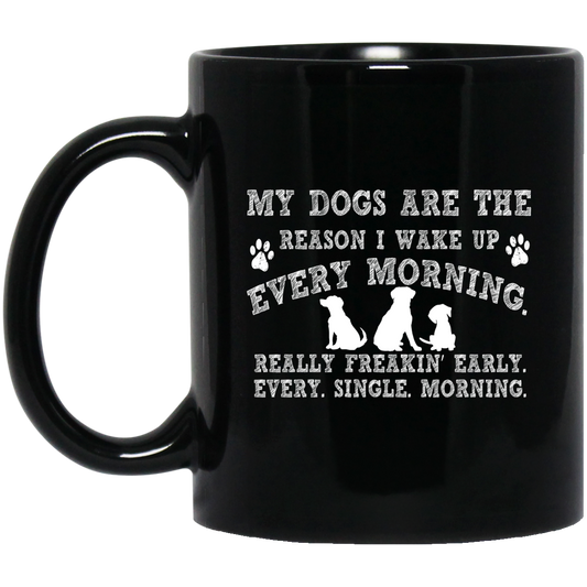 My Dogs are the Reason - Black Mugs