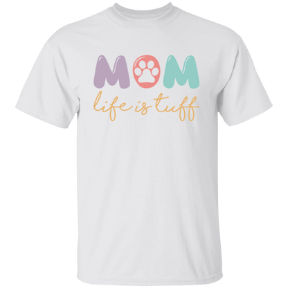 Dog Mom Paw Print Life is Tuff T-Shirt