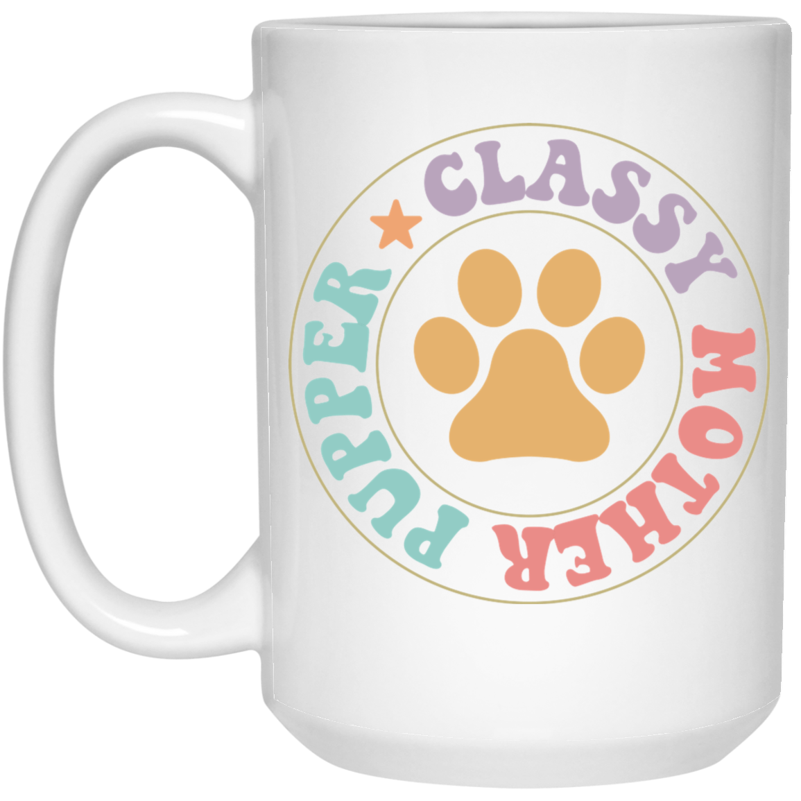 Classy Mother Pupper Dog Mom 15 oz. White Mug