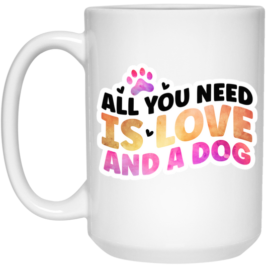 All You Need is Love and a Dog Watercolor15 oz. White Mug