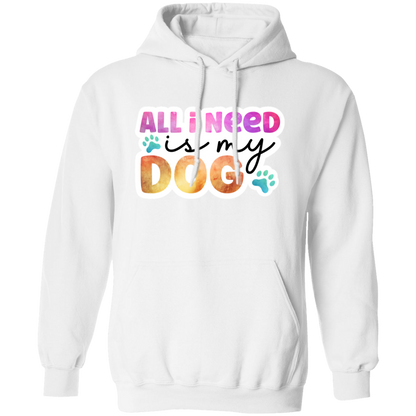 All I Need is my Dog Watercolor Pullover Hoodie Hooded Sweatshirt