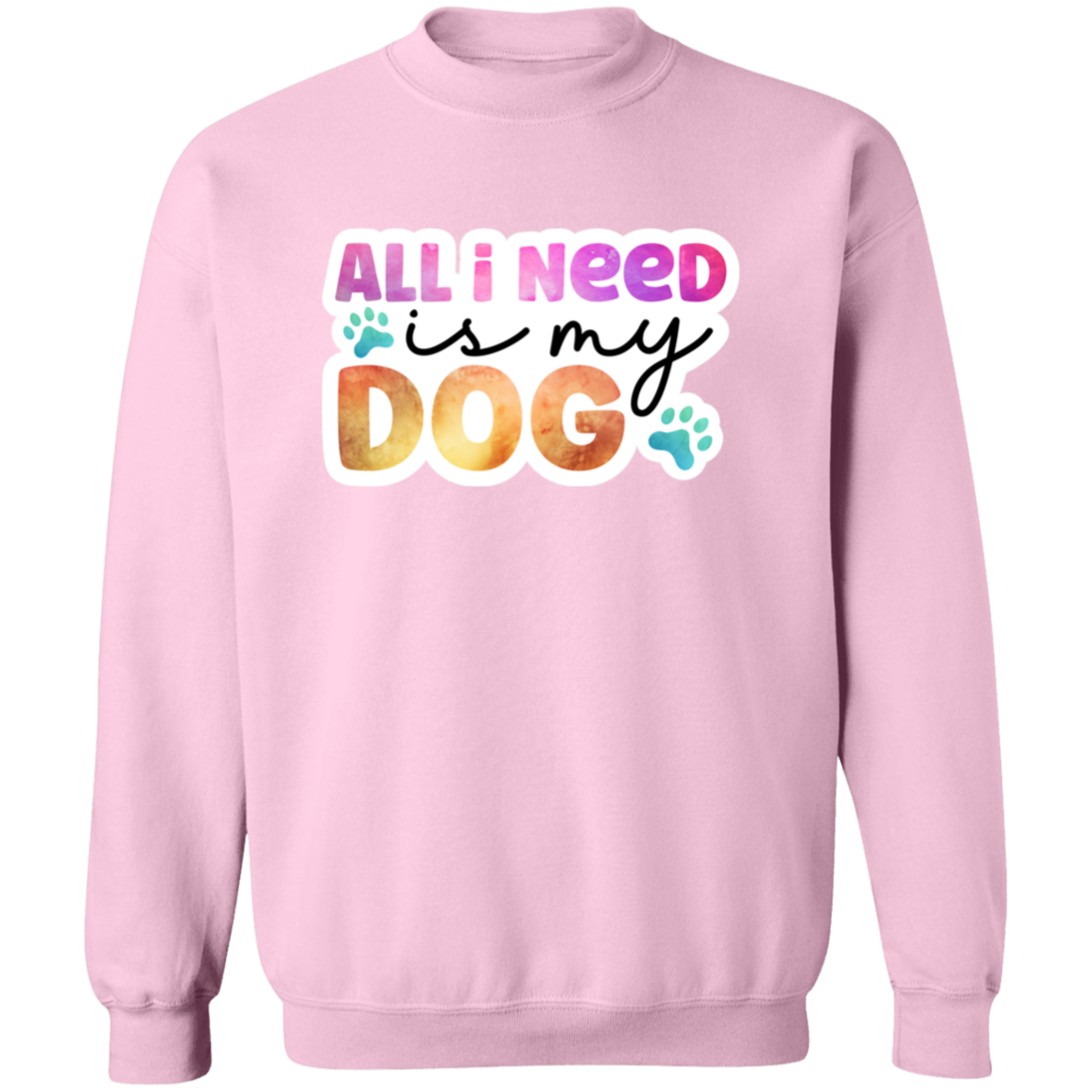 All I Need is my Dog Watercolor Crewneck Pullover Sweatshirt