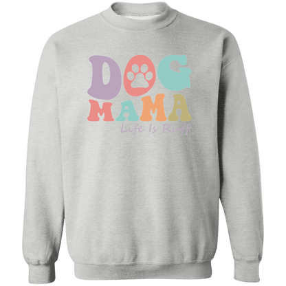 Dog Mama Life is Ruff Rescue Crewneck Pullover Sweatshirt