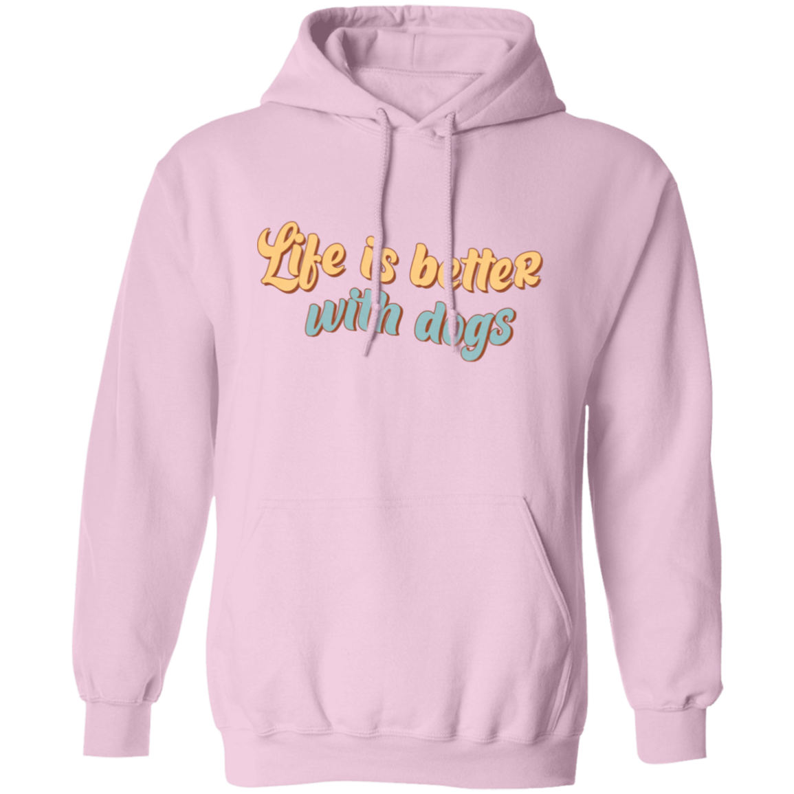 Life is Better with Dogs Pullover Hoodie Hooded Sweatshirt