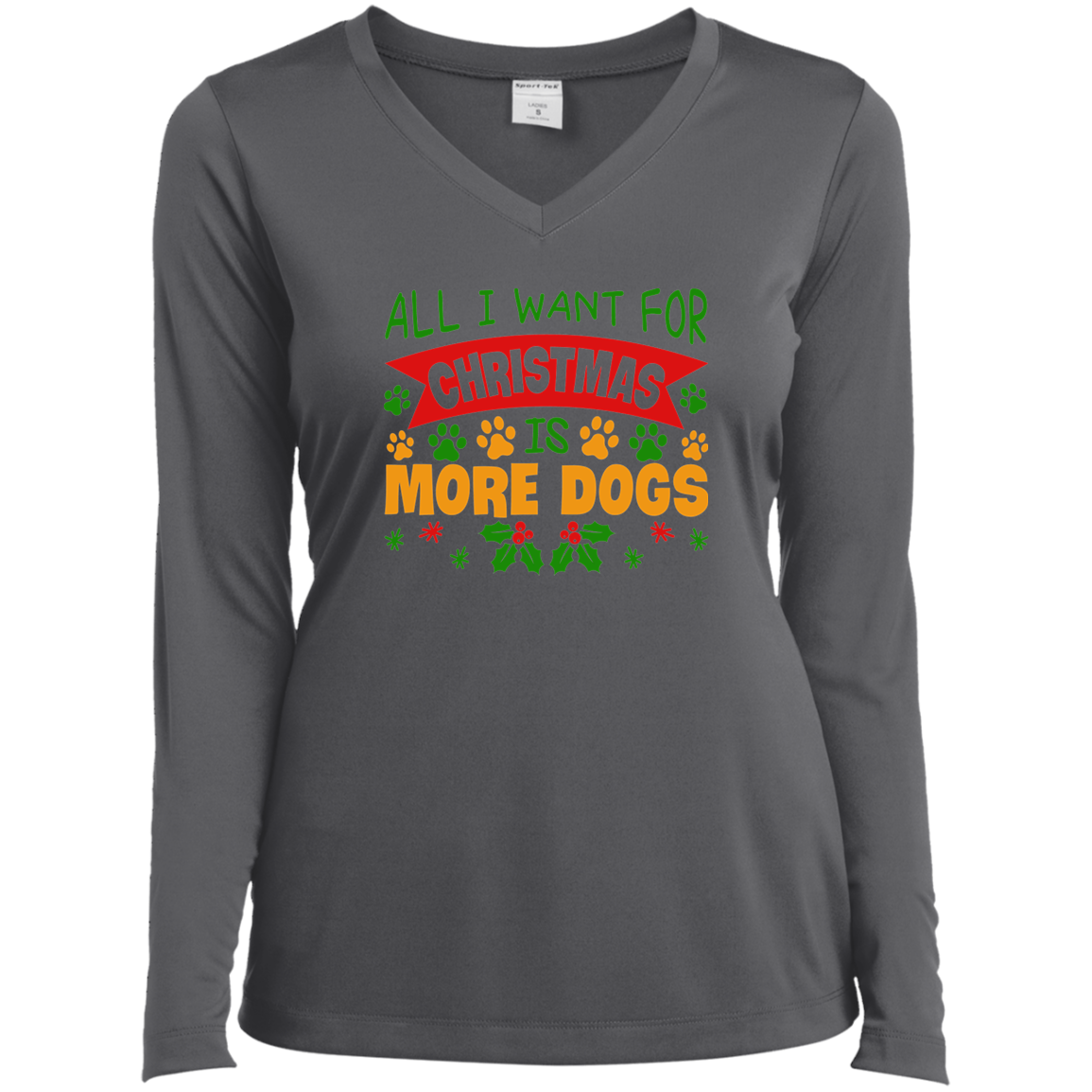 All I Want for Christmas is More Dogs Ladies’ Long Sleeve Performance V-Neck Tee