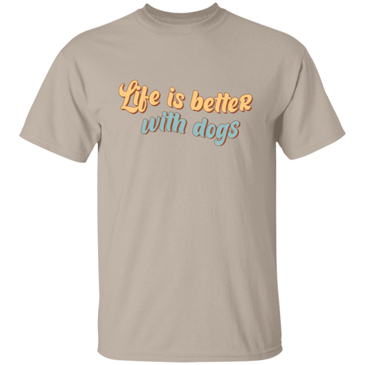 Life is Better with Dogs T-Shirt