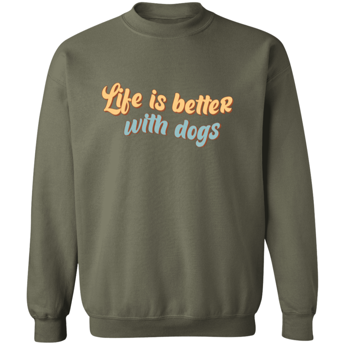 Life is Better with Dogs Crewneck Pullover Sweatshirt