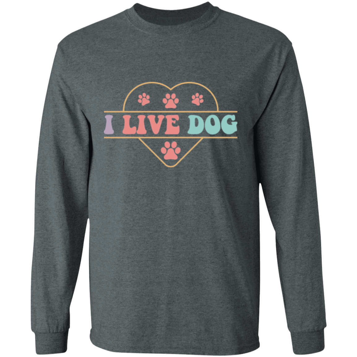 I Live Dog Paw Print Long Sleeve T-Shirt