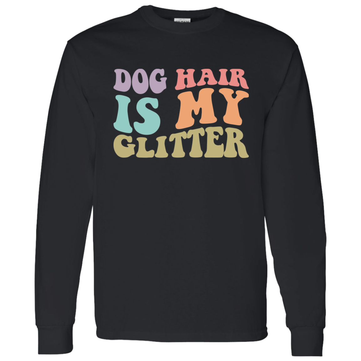 Dog Hair is My Glitter Long Sleeve T-Shirt