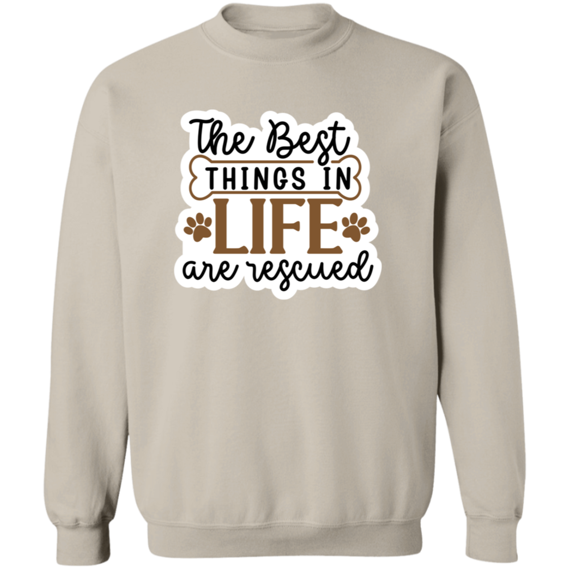 The Best Things in Life are Rescued Crewneck Pullover Sweatshirt