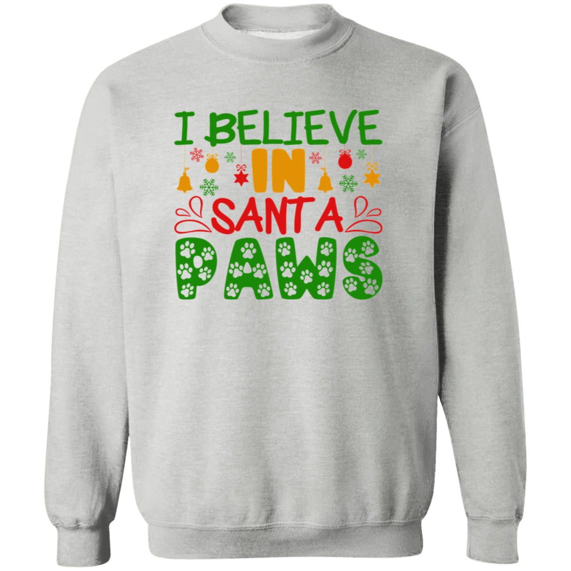 I Believe in Santa Paws Christmas Dog Christmas Crewneck Pullover Sweatshirt