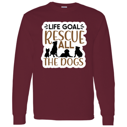 Life Goal Rescue All the Dogs Long Sleeve T-Shirt