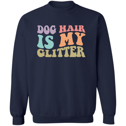 Dog Hair is My Glitter Crewneck Pullover Sweatshirt