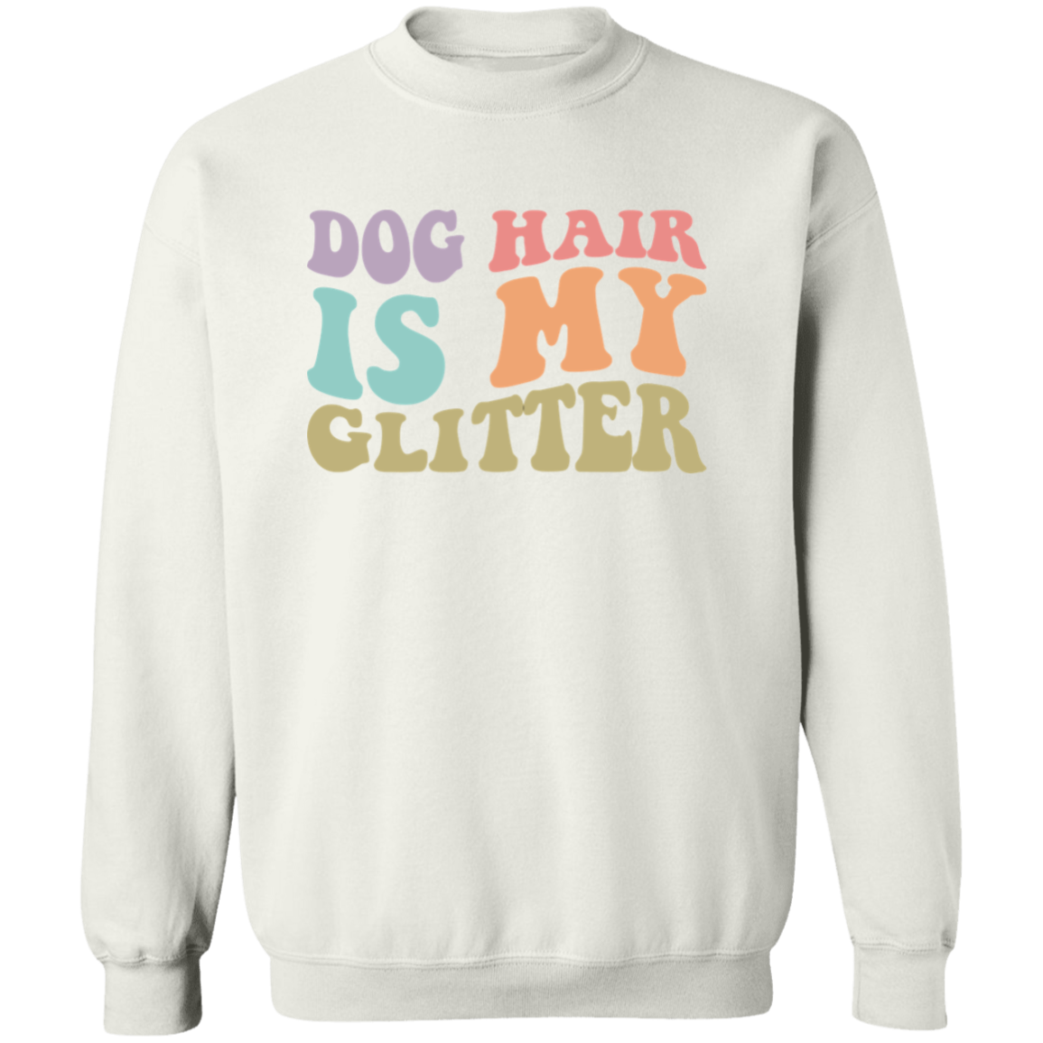 Dog Hair is My Glitter Crewneck Pullover Sweatshirt