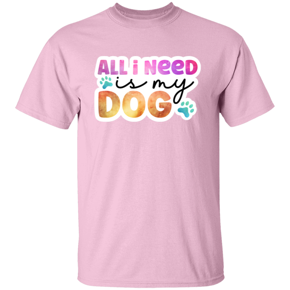 All I Need is my Dog T-Shirt
