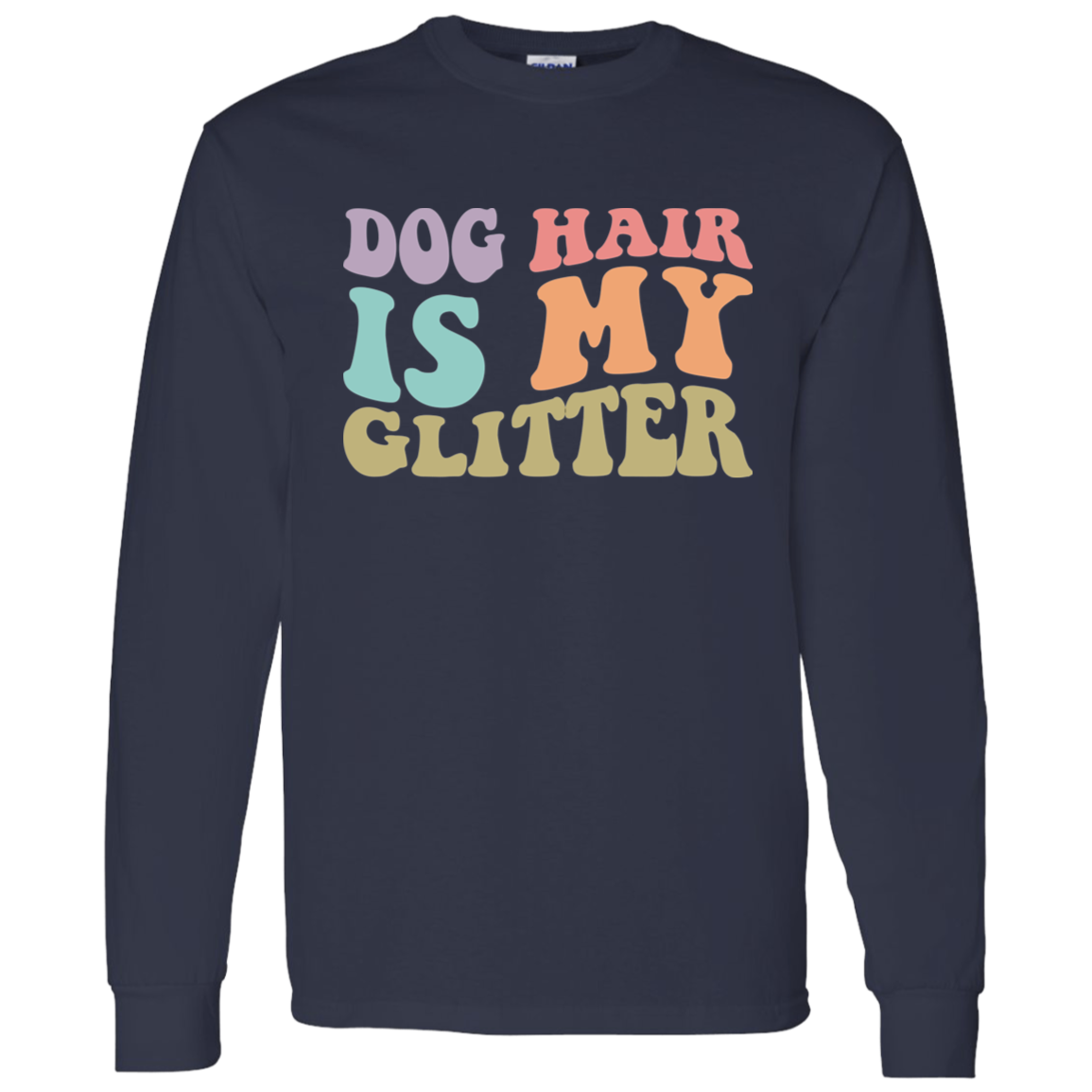 Dog Hair is My Glitter Long Sleeve T-Shirt