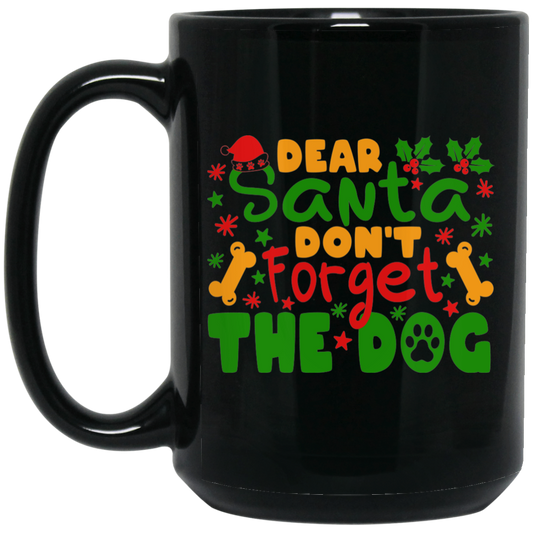 Dear Santa Don't Forget the Dog Christmas 15 oz. Black Mug