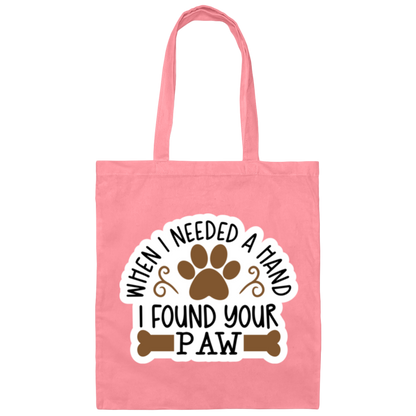 When I Needed a Hand I Found Your Paw Dog Rescue Canvas Tote Bag