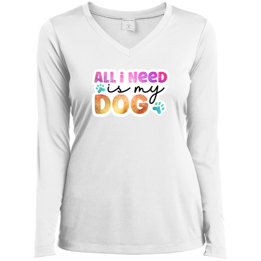 All I Need is my Dog  Watercolor Ladies’ Long Sleeve Performance V-Neck Tee