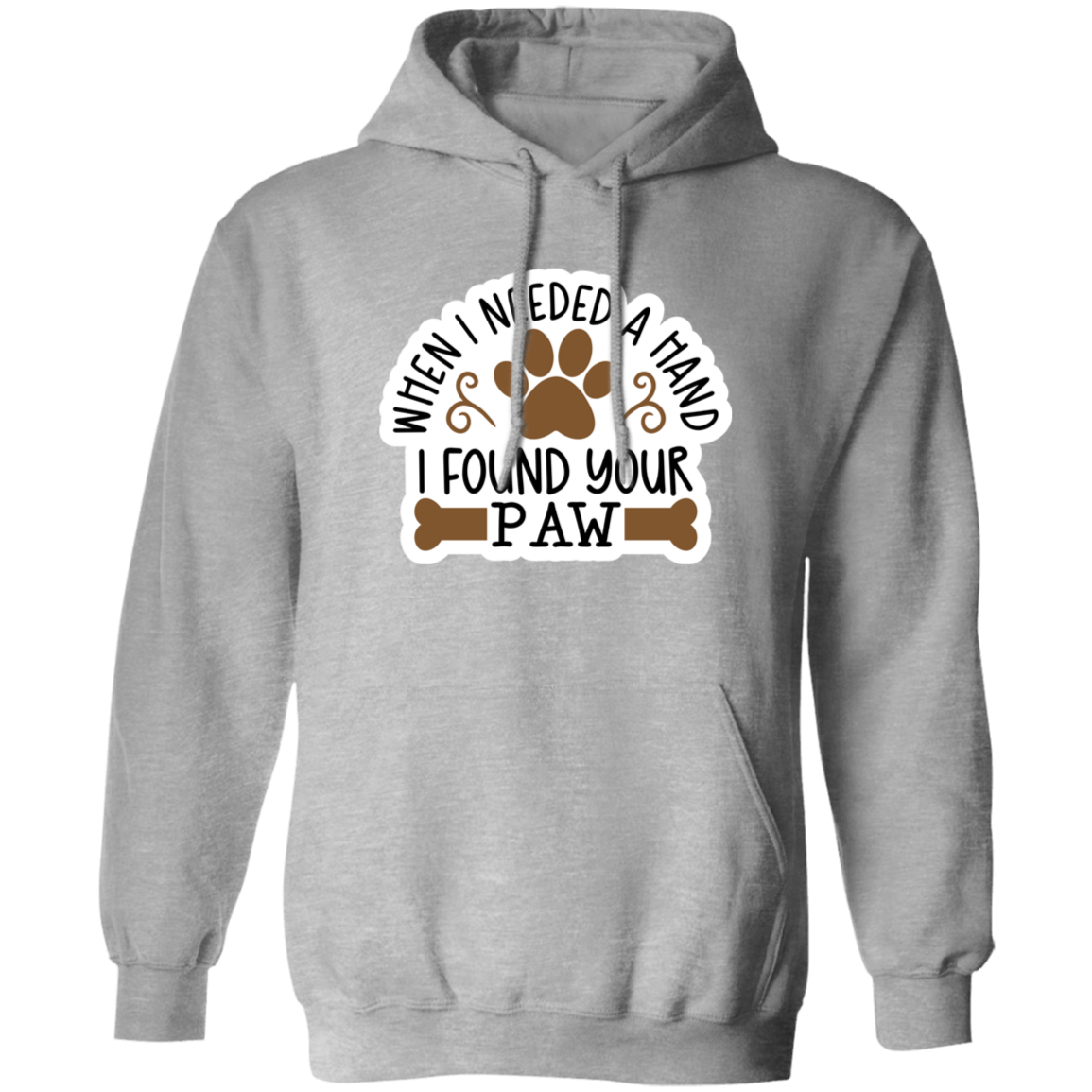 When I Needed a Hand I Found Your Paw Dog Rescue Pullover Hoodie Hooded Sweatshirt